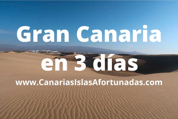 Itinerario con todo lo que ver y hacer en Gran Canaria en 3 días